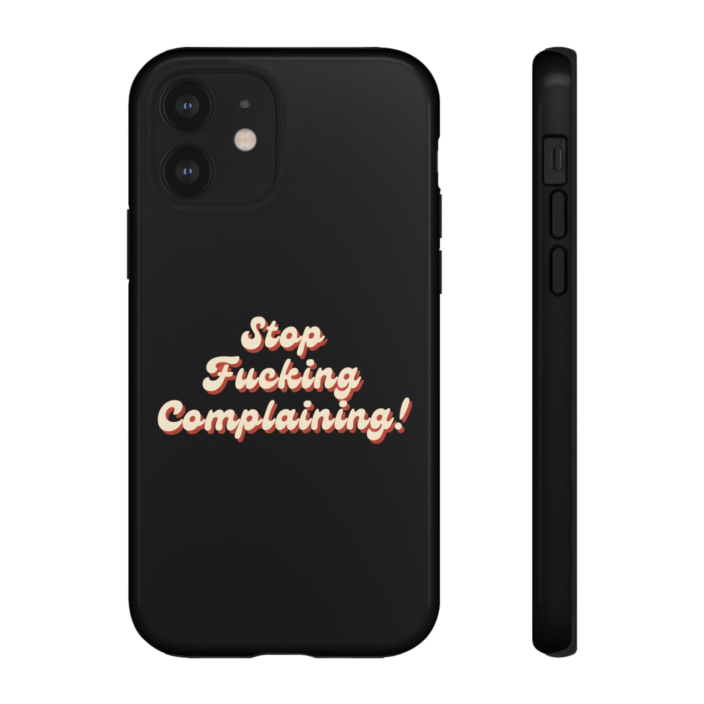 "Stop Fucking Complaining!" Phone Case