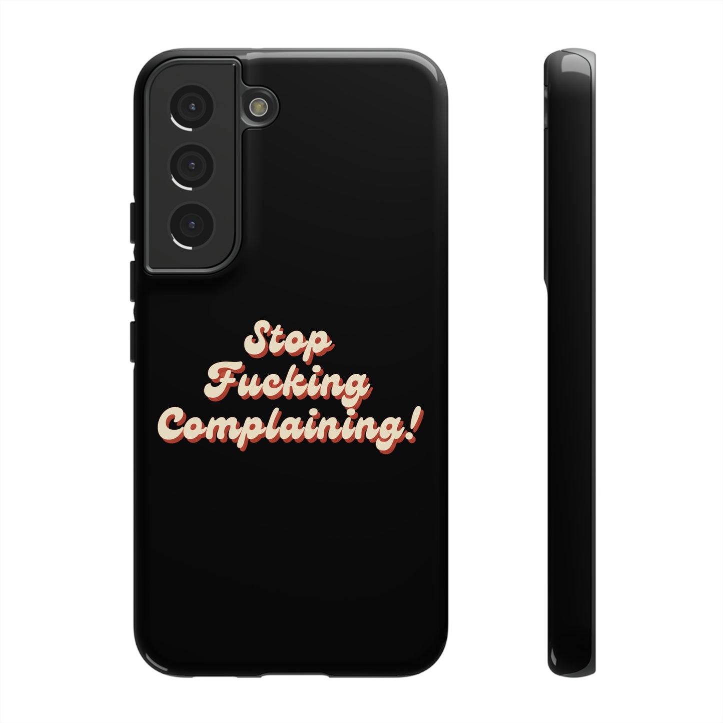 "Stop Fucking Complaining!" Phone Case