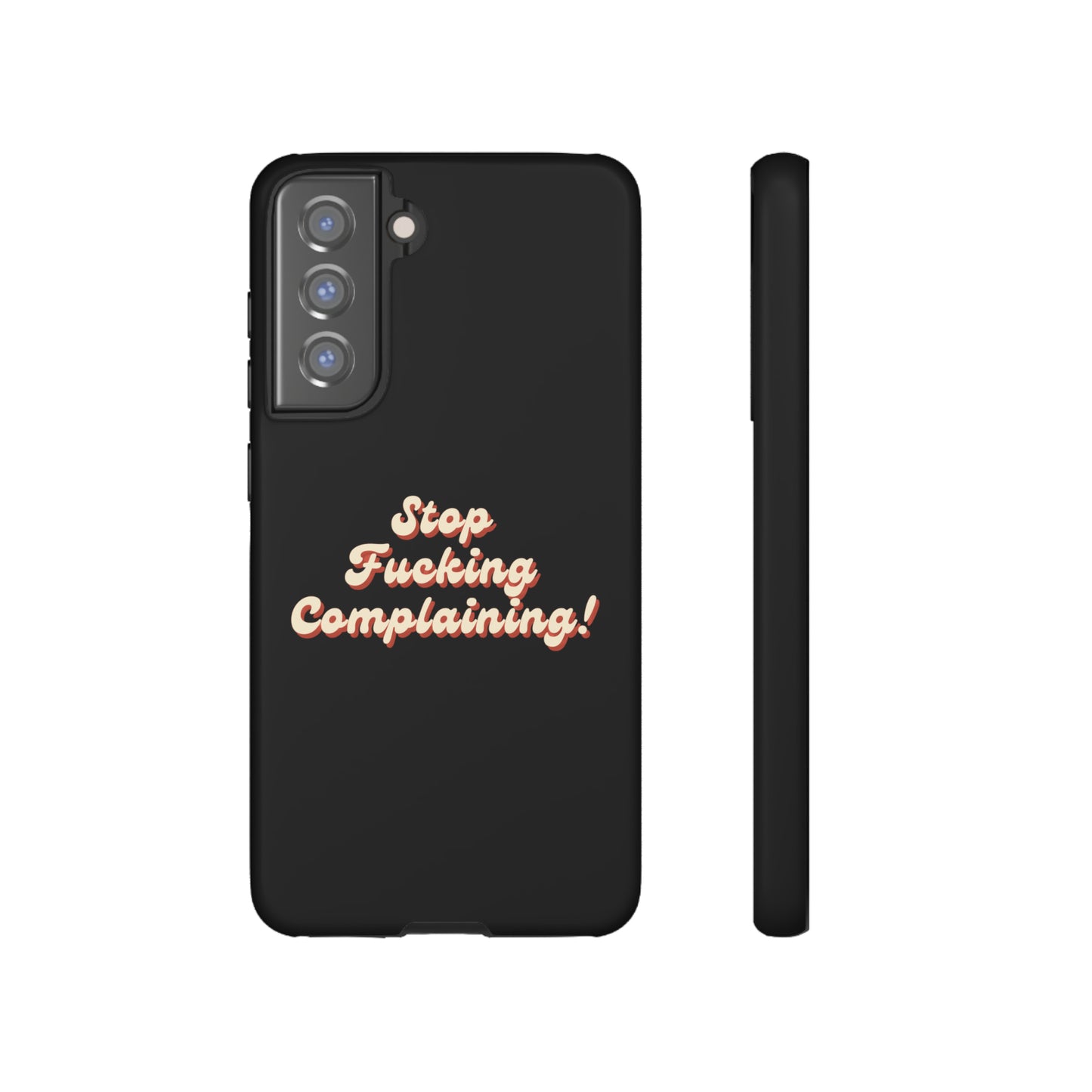 "Stop Fucking Complaining!" Phone Case