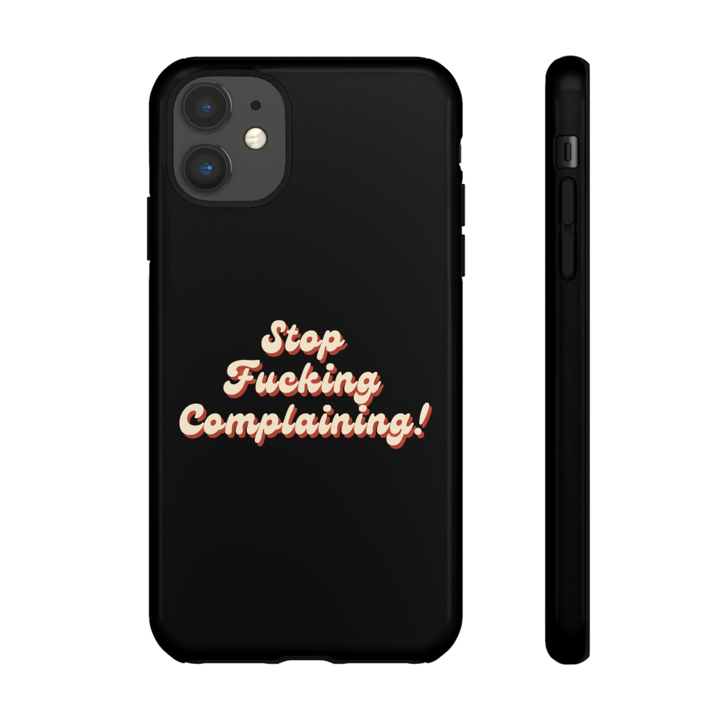 "Stop Fucking Complaining!" Phone Case