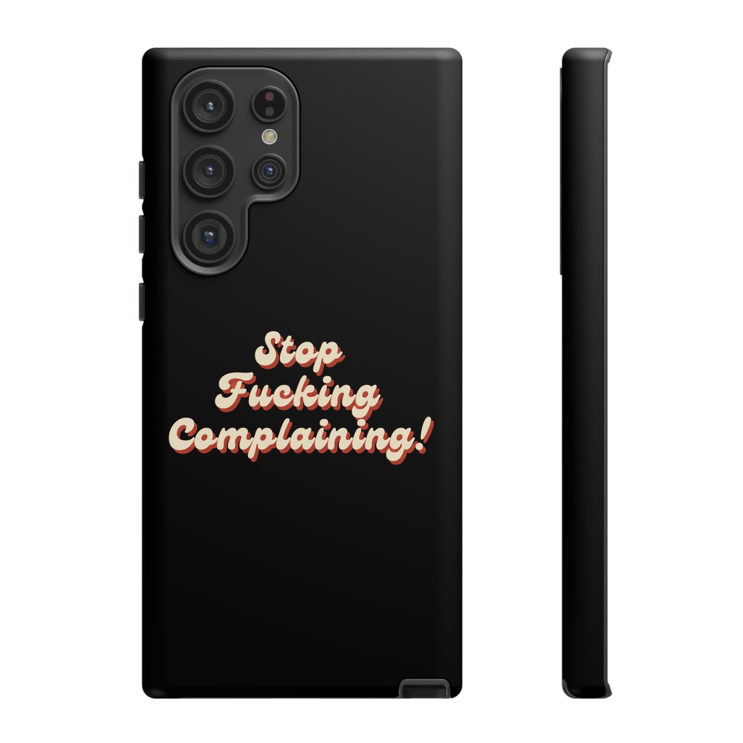 "Stop Fucking Complaining!" Phone Case