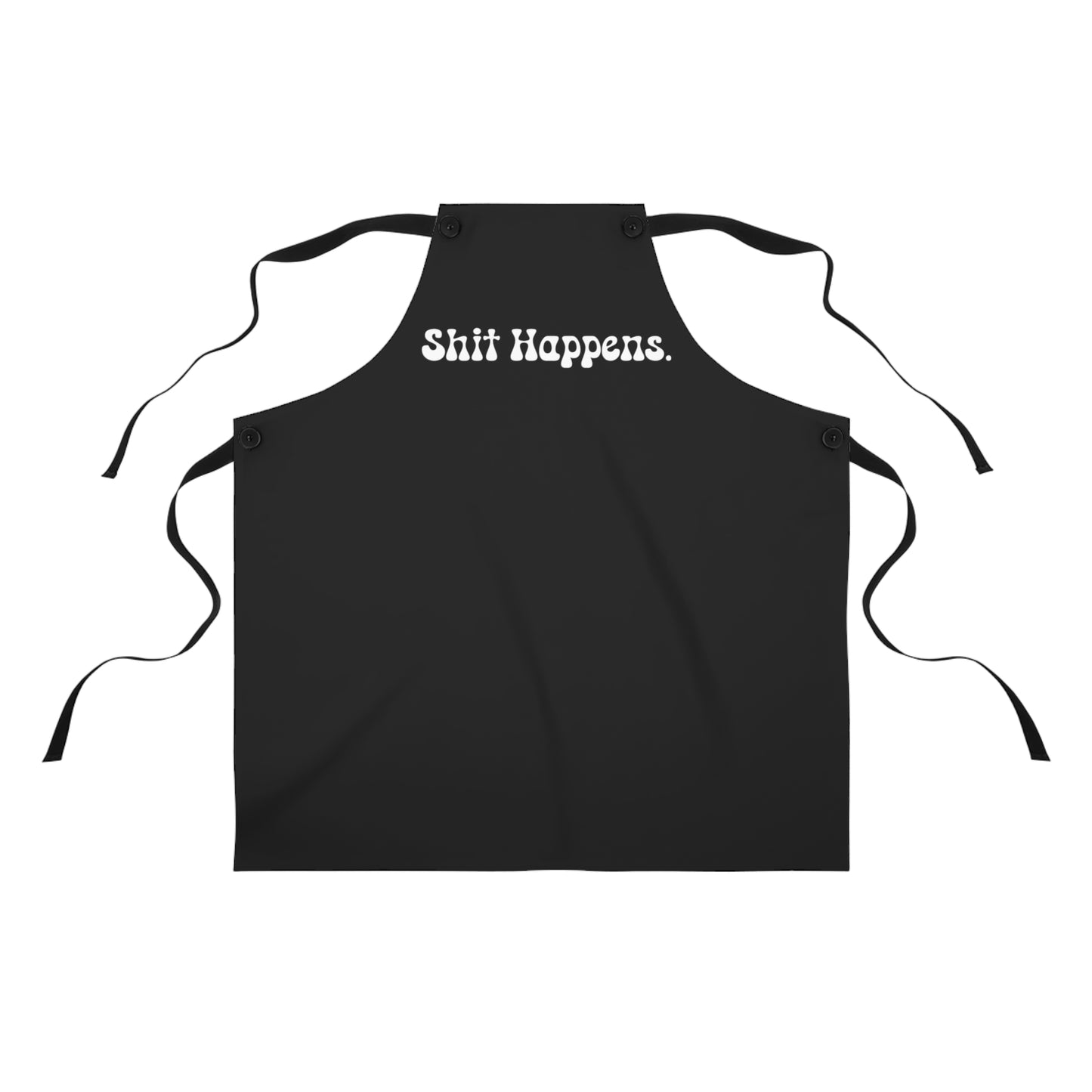 "Shit Happens." Apron