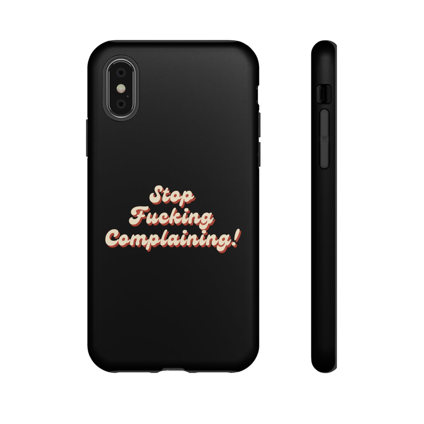 "Stop Fucking Complaining!" Phone Case