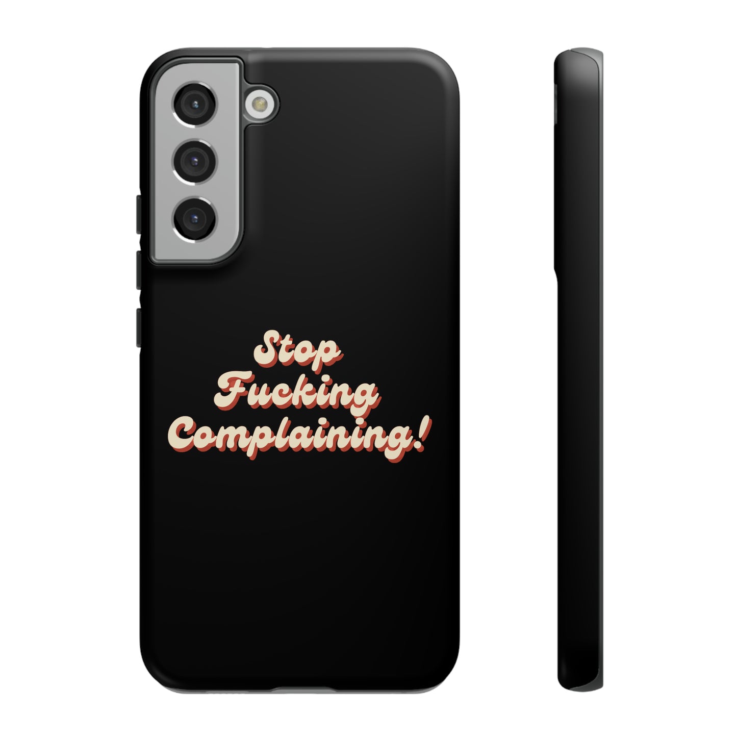 "Stop Fucking Complaining!" Phone Case