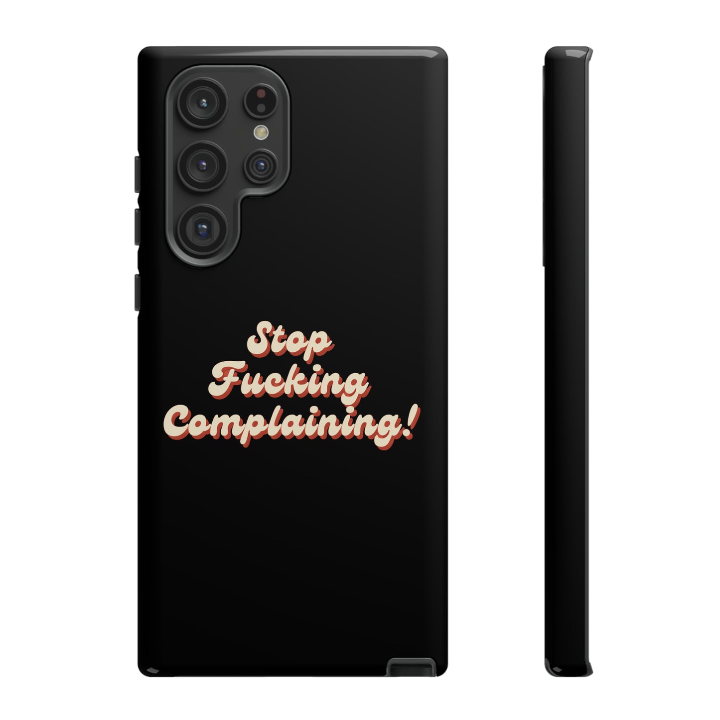 "Stop Fucking Complaining!" Phone Case