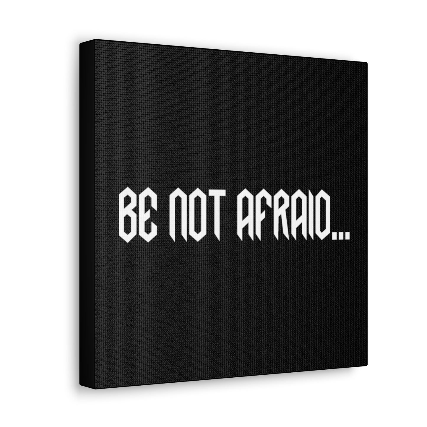 "Be Not Afraid..." Canvas Print