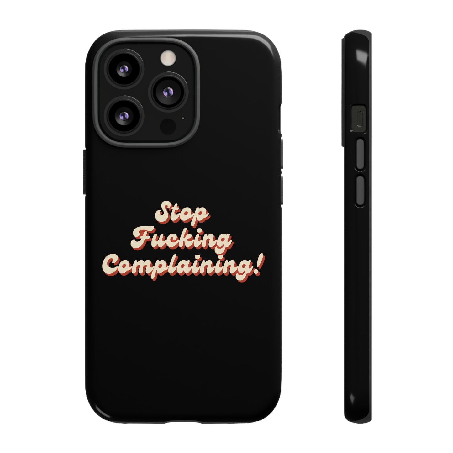 "Stop Fucking Complaining!" Phone Case