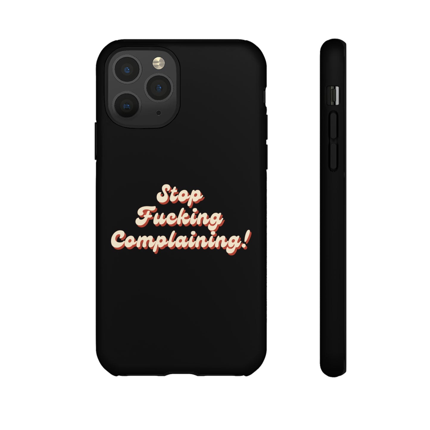 "Stop Fucking Complaining!" Phone Case