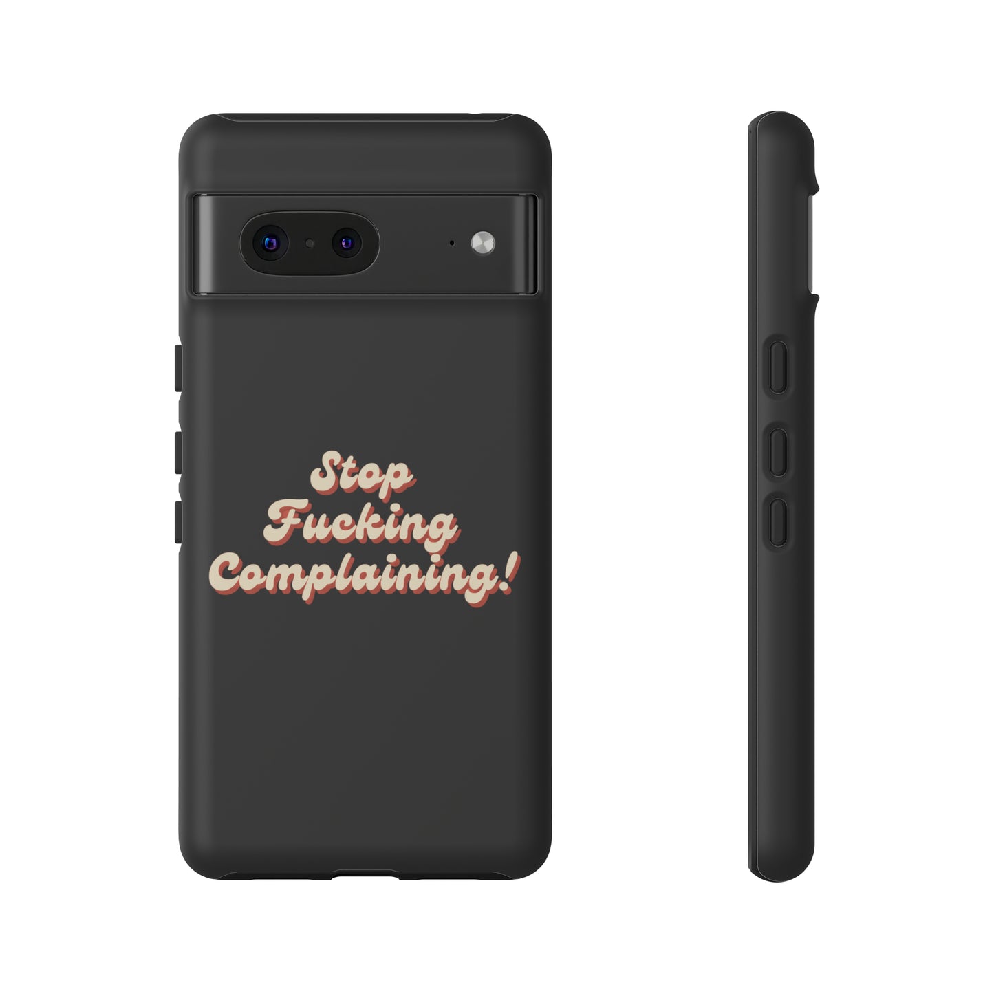 "Stop Fucking Complaining!" Phone Case