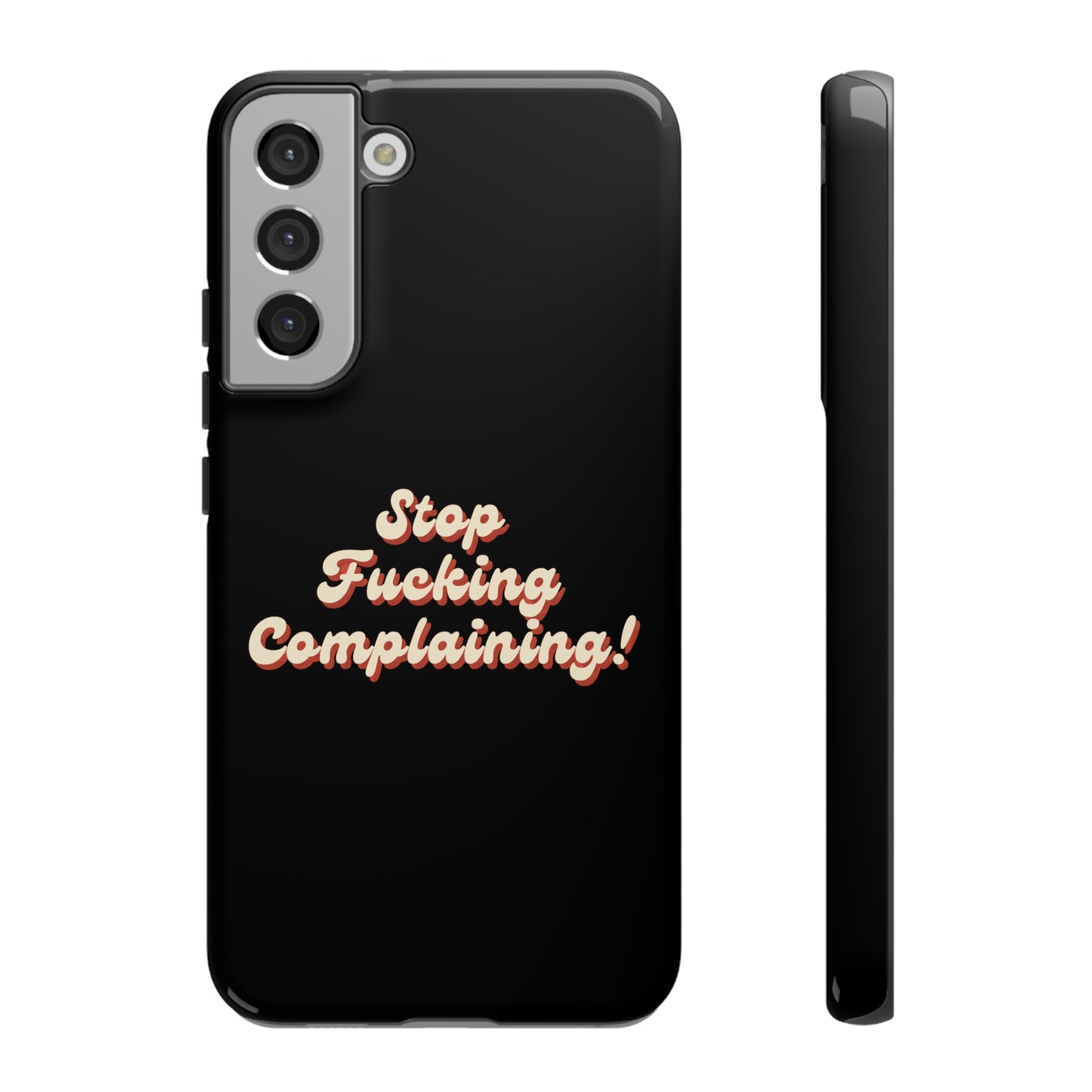 "Stop Fucking Complaining!" Phone Case