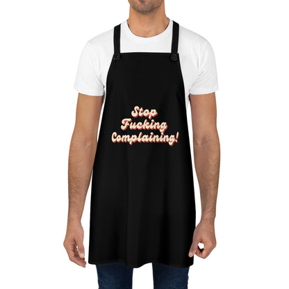 "Stop Fucking Complaining!" Apron