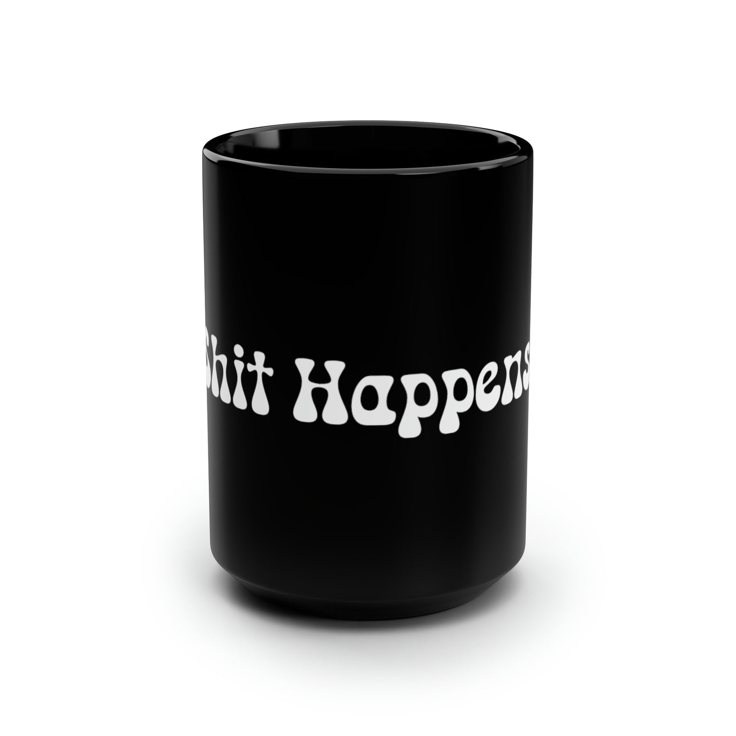 "Shit Happens." Mug