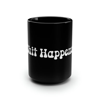 "Shit Happens." Mug