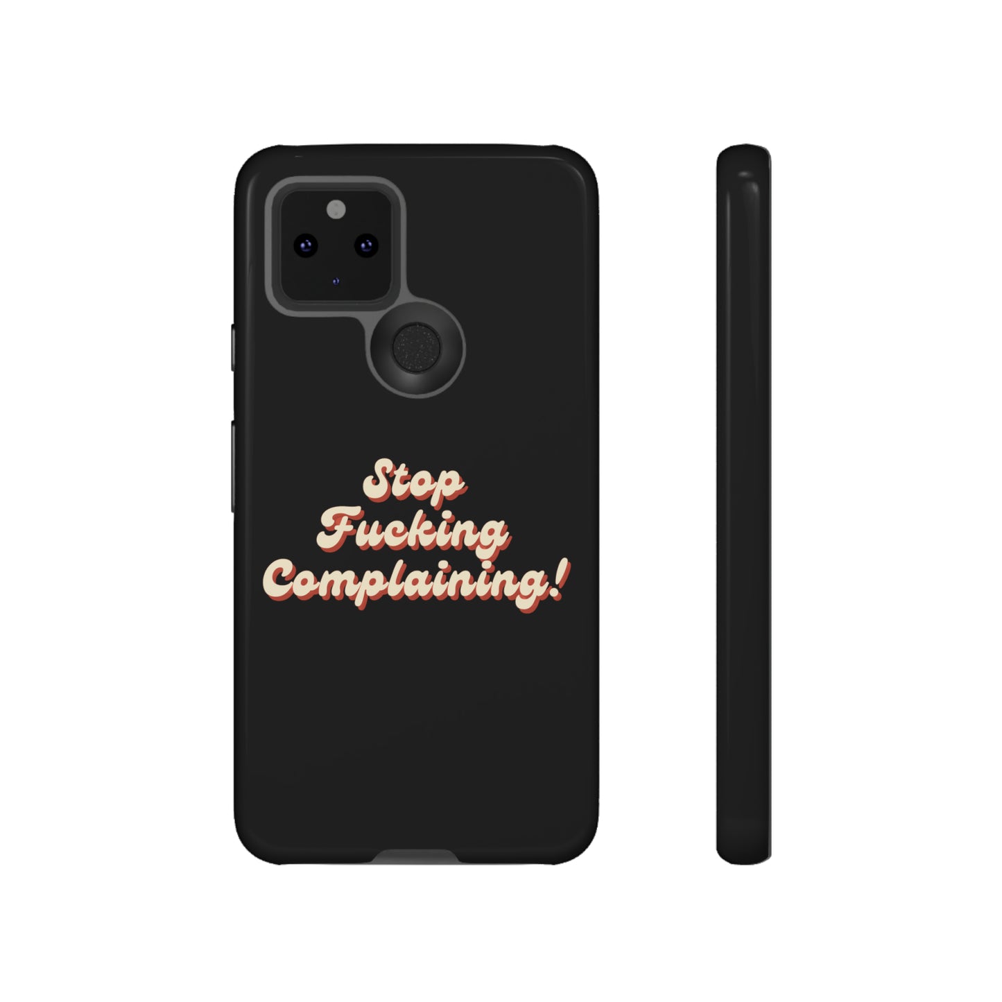 "Stop Fucking Complaining!" Phone Case