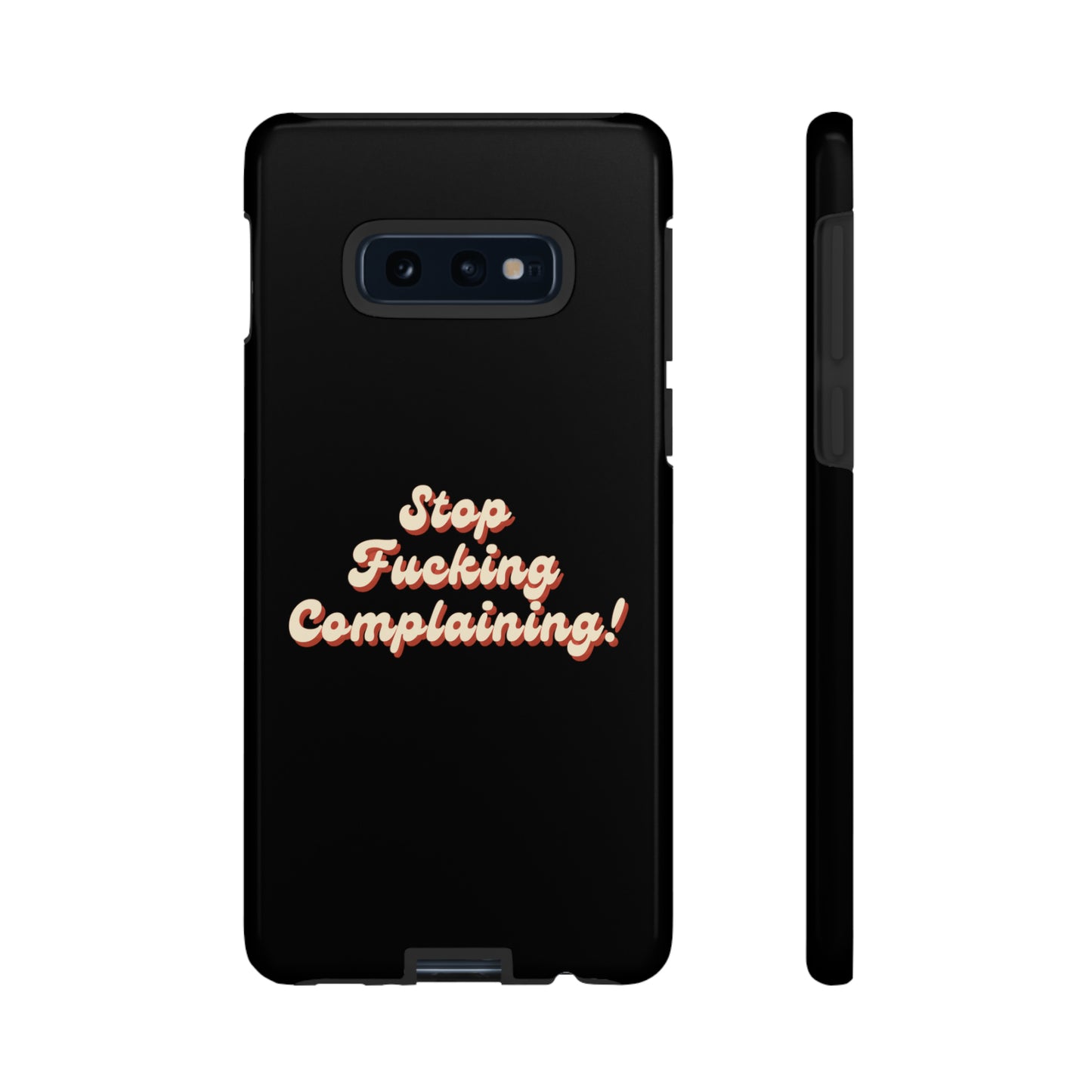 "Stop Fucking Complaining!" Phone Case