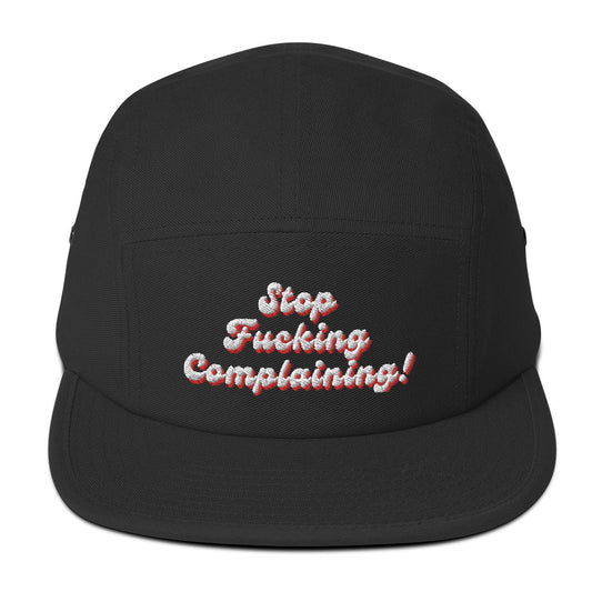 "Stop Fucking Complaining!" Five Panel