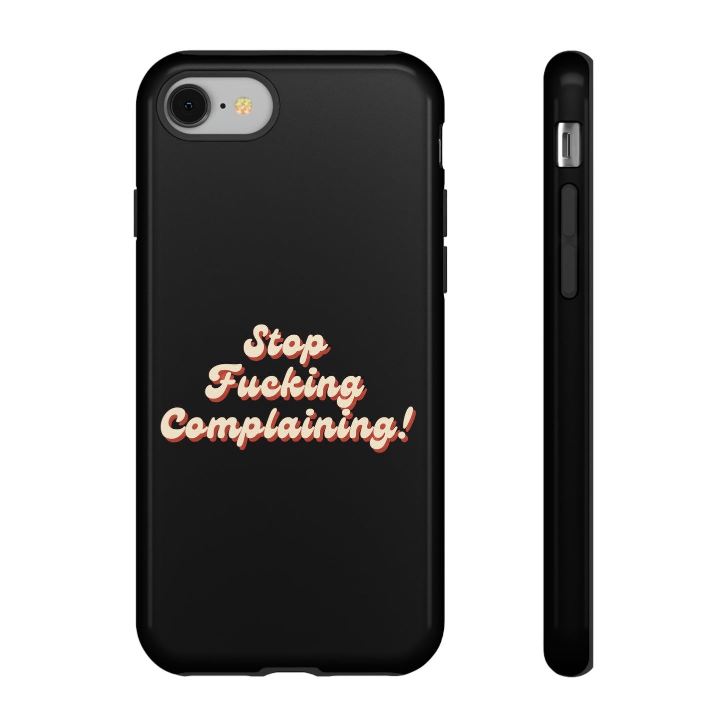 "Stop Fucking Complaining!" Phone Case