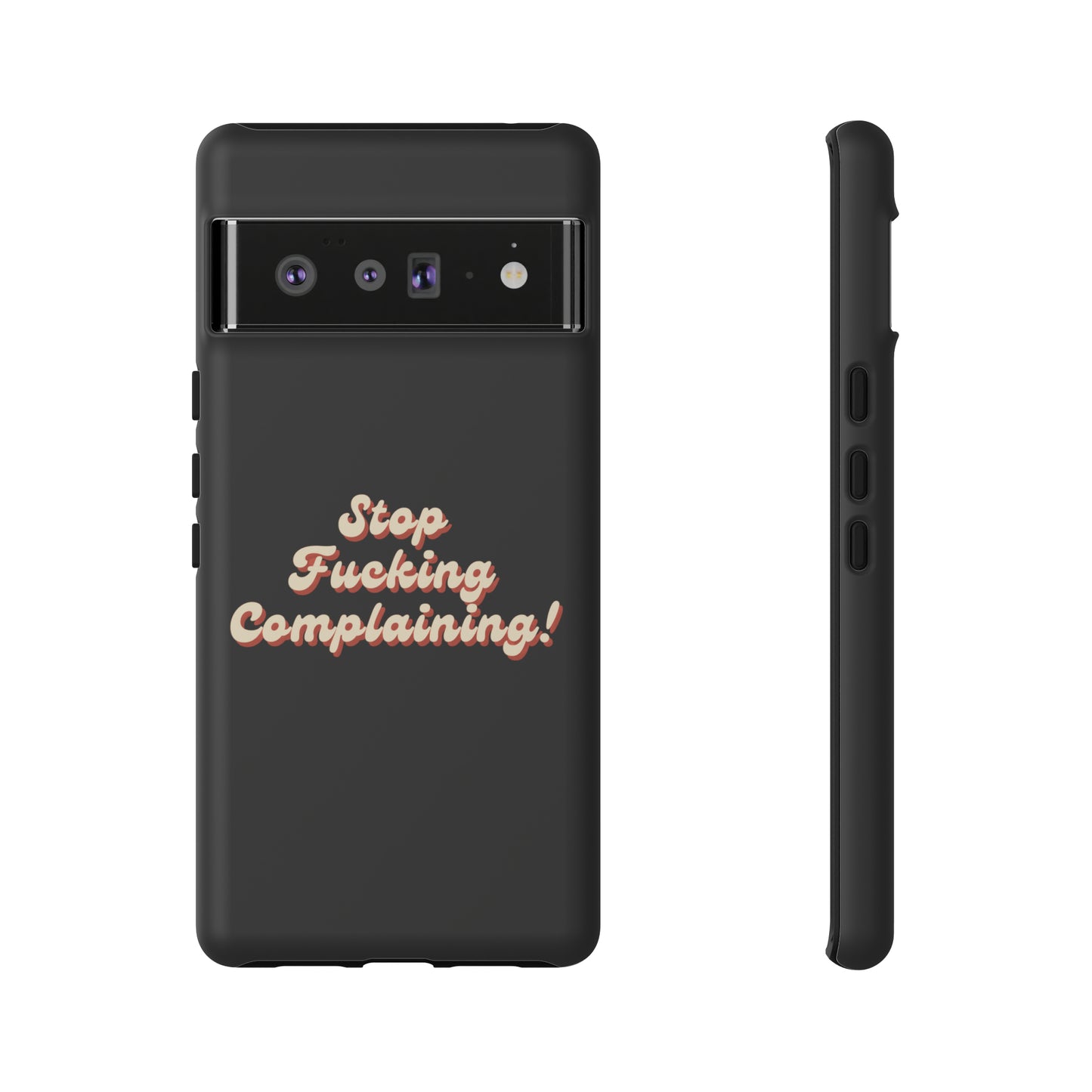 "Stop Fucking Complaining!" Phone Case