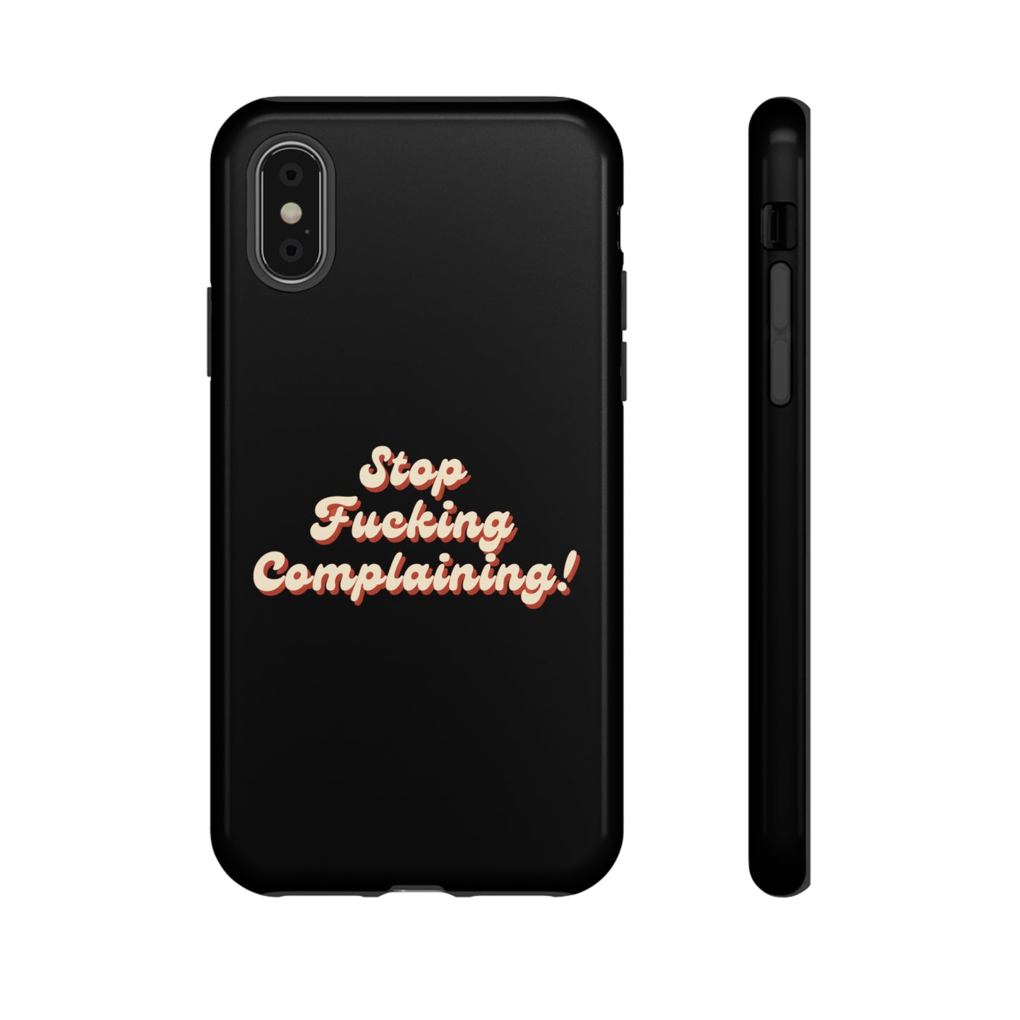 "Stop Fucking Complaining!" Phone Case