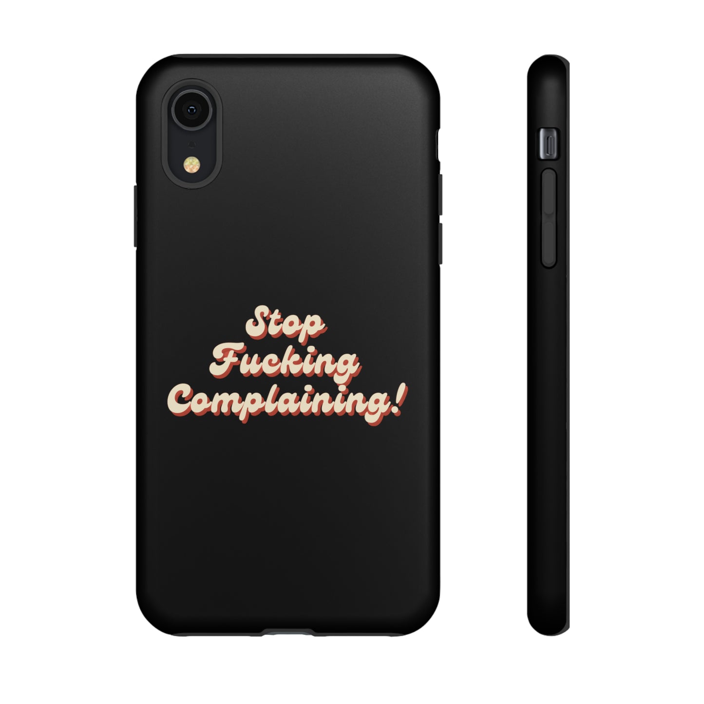 "Stop Fucking Complaining!" Phone Case