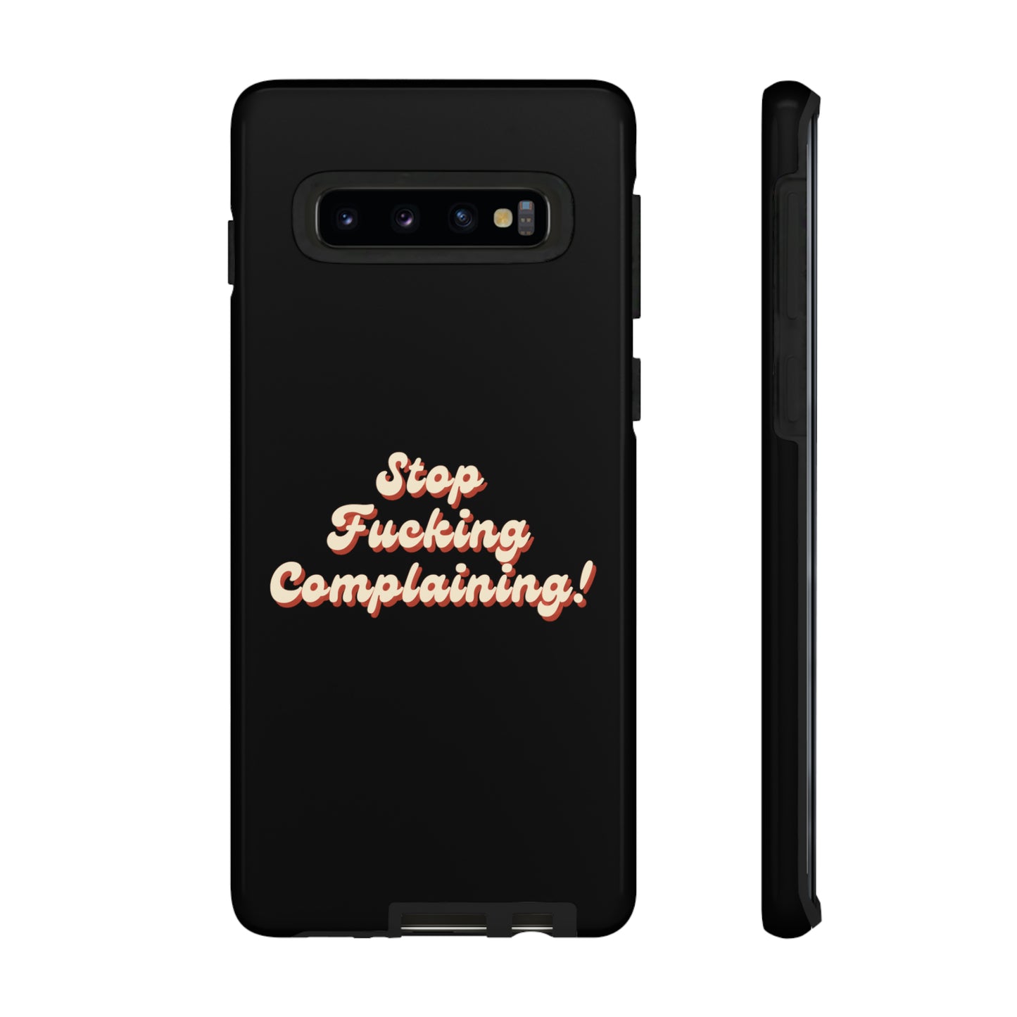 "Stop Fucking Complaining!" Phone Case