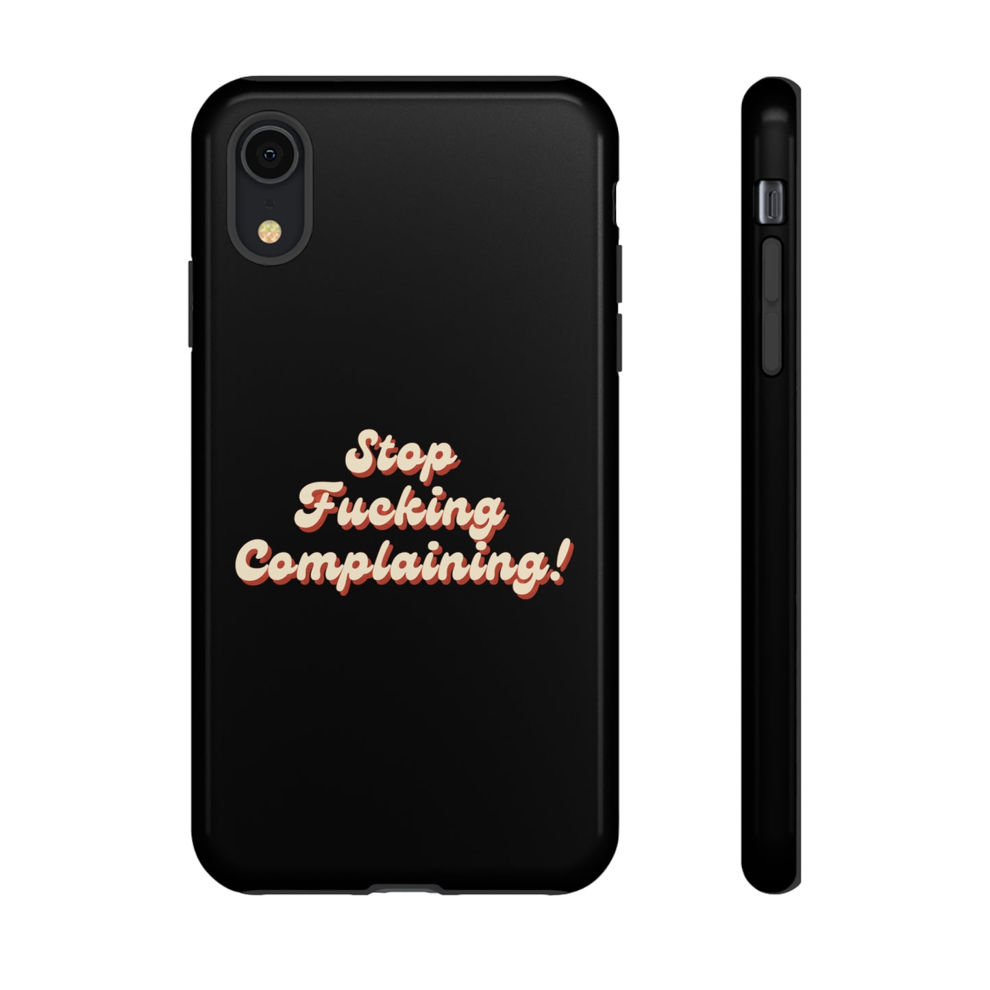 "Stop Fucking Complaining!" Phone Case