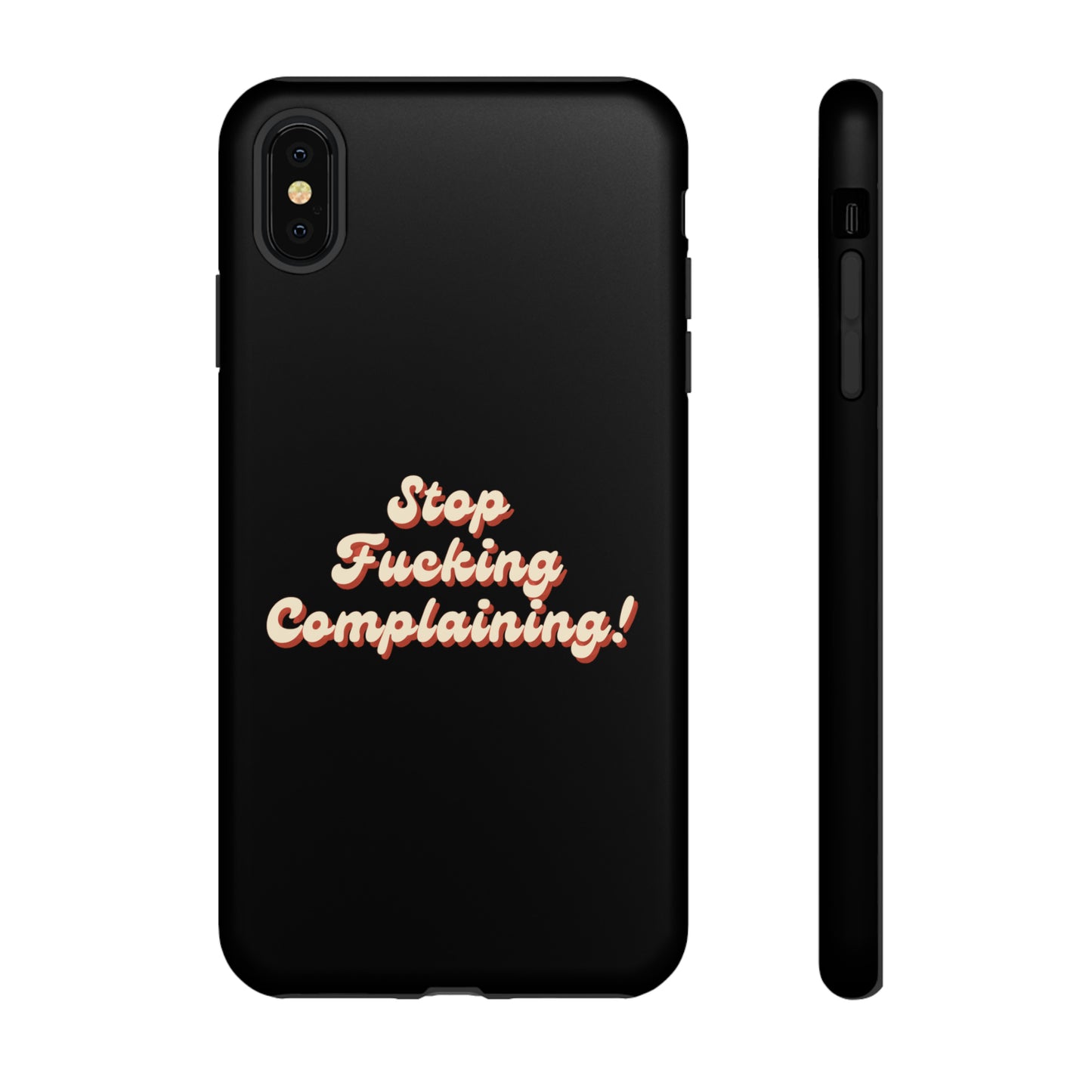 "Stop Fucking Complaining!" Phone Case