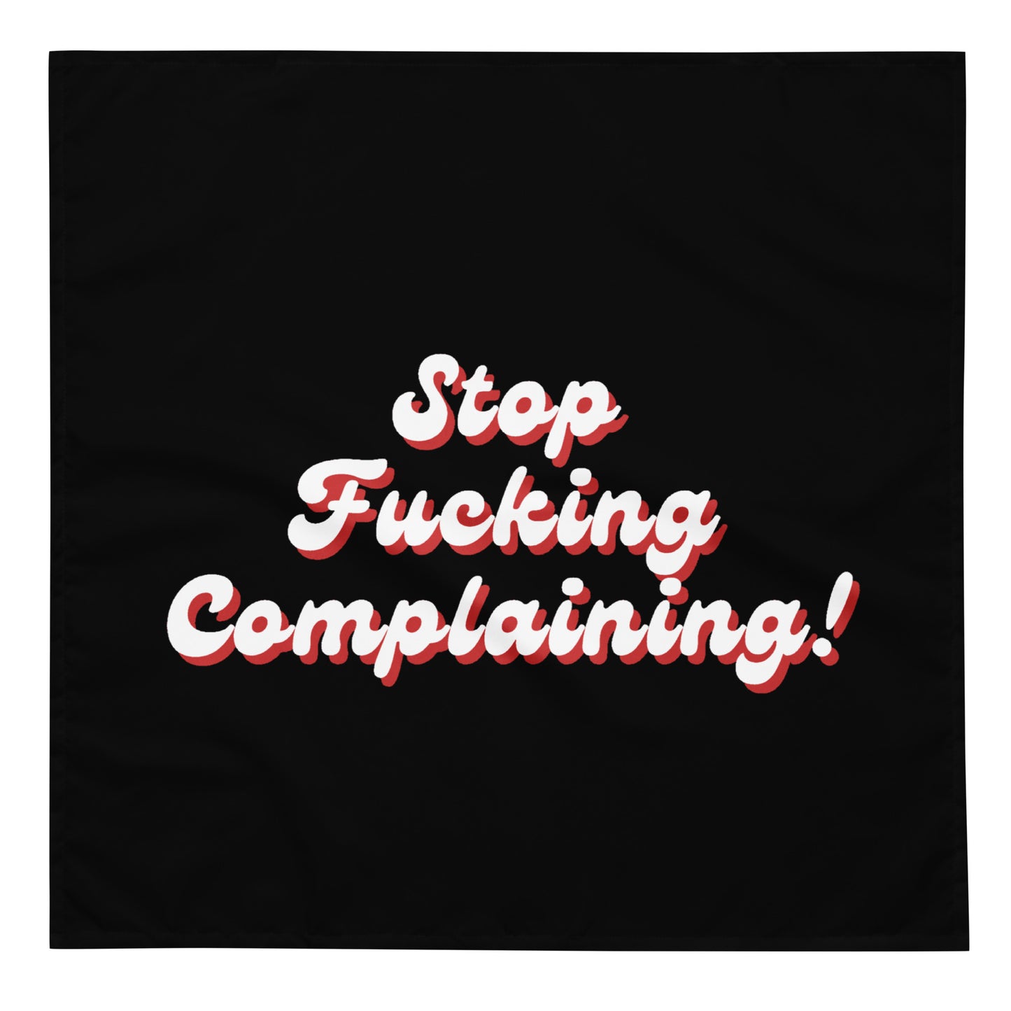 "Stop Fucking Complaining!" Bandana