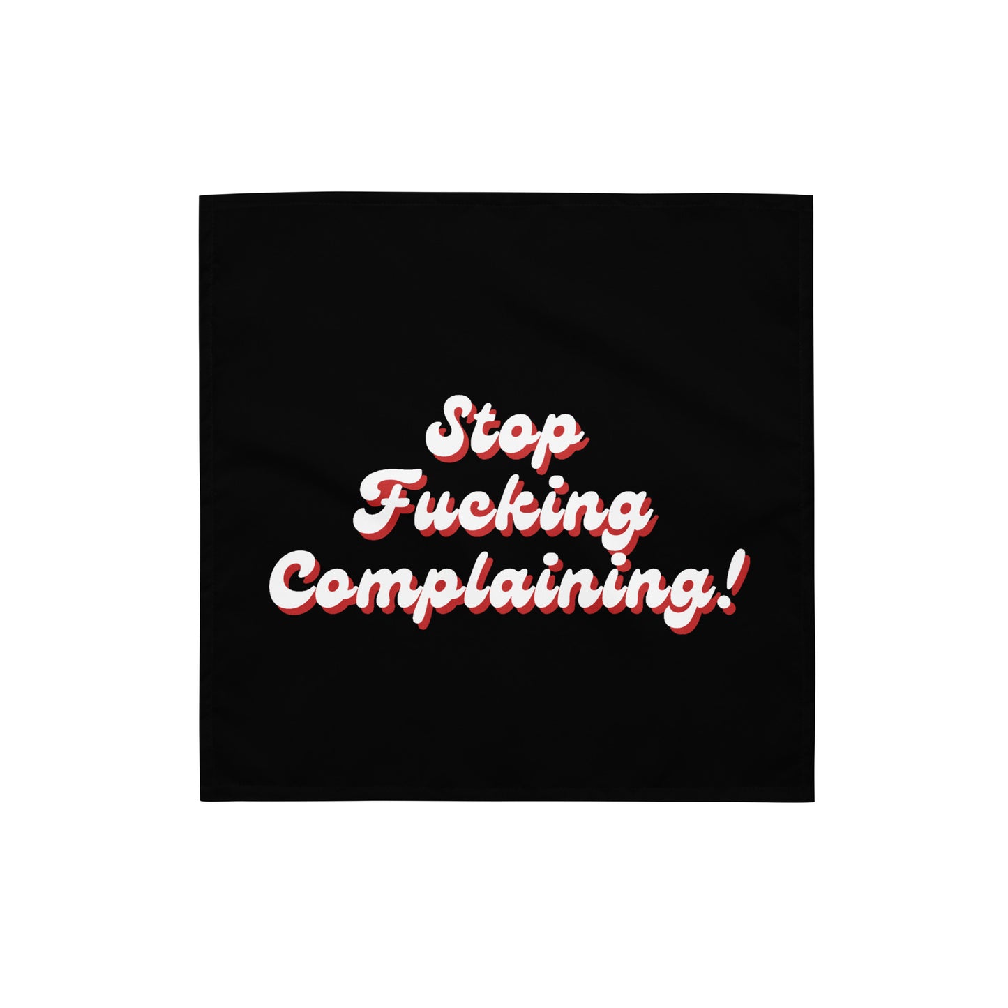 "Stop Fucking Complaining!" Bandana