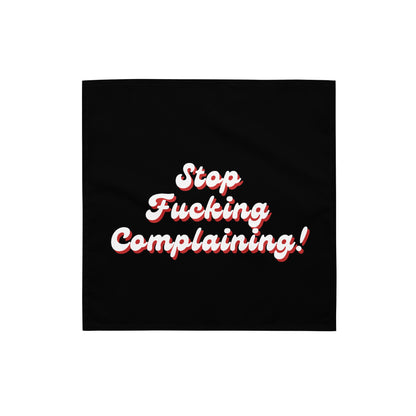 "Stop Fucking Complaining!" Bandana