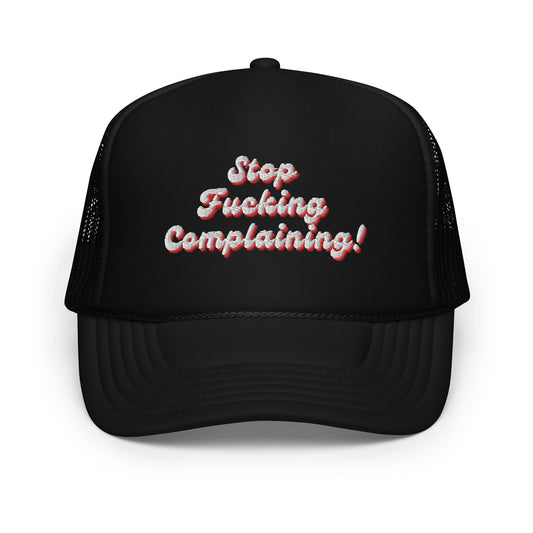 "Stop Fucking Complaining!" Trucker Hat