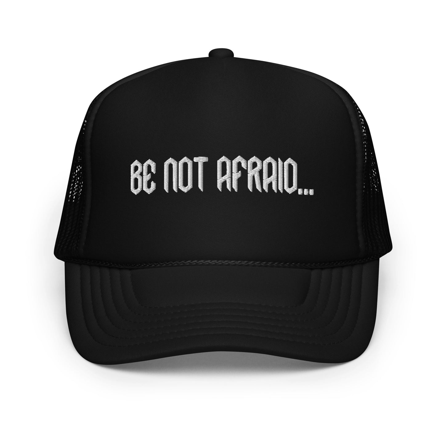 "Be Not Afraid..." Trucker Hat