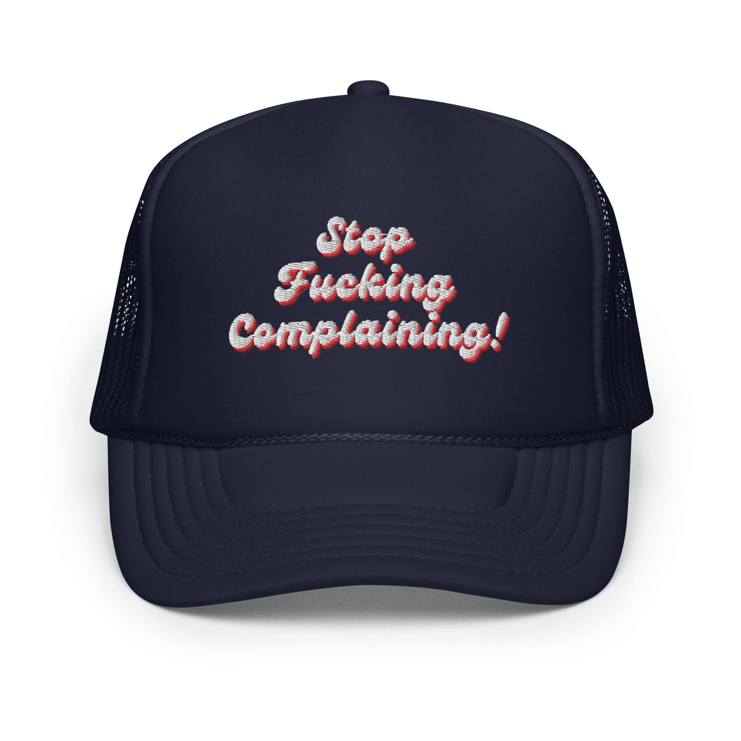 "Stop Fucking Complaining!" Trucker Hat