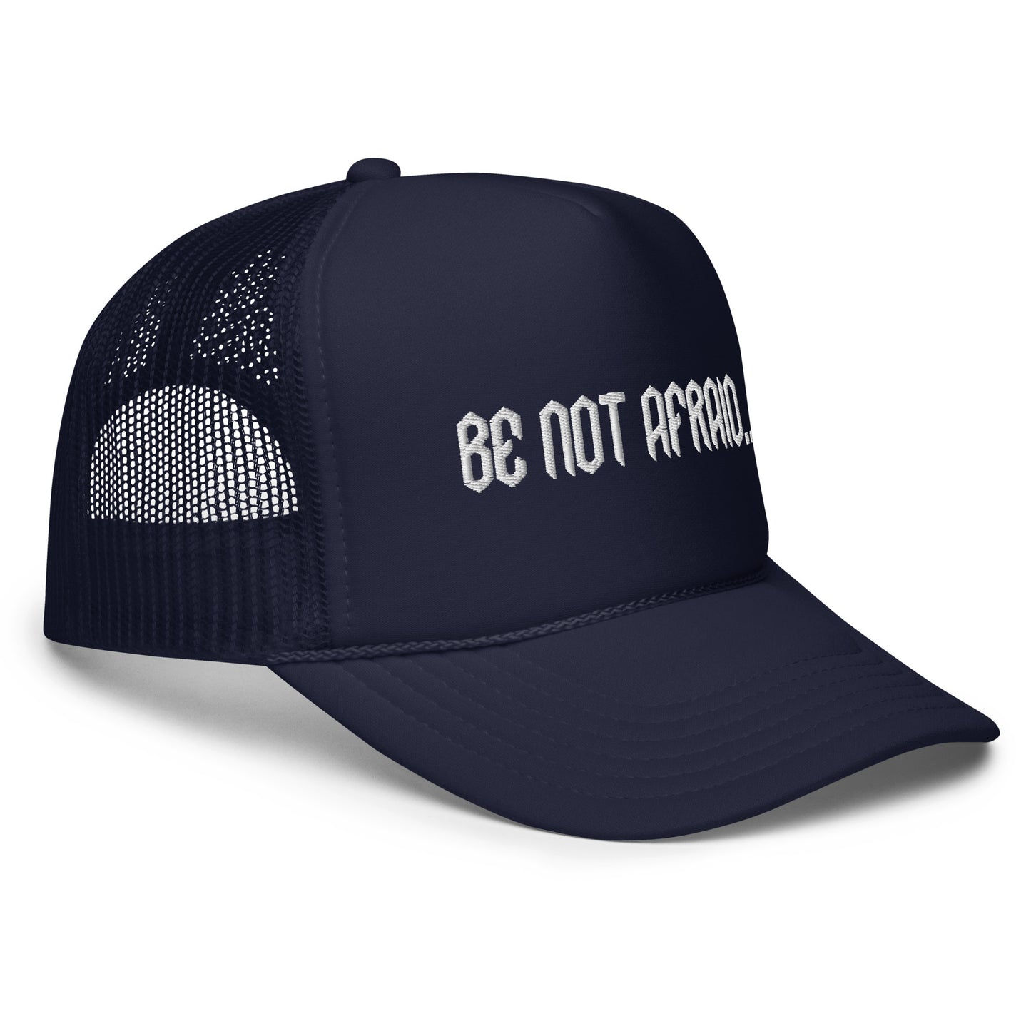 "Be Not Afraid..." Trucker Hat