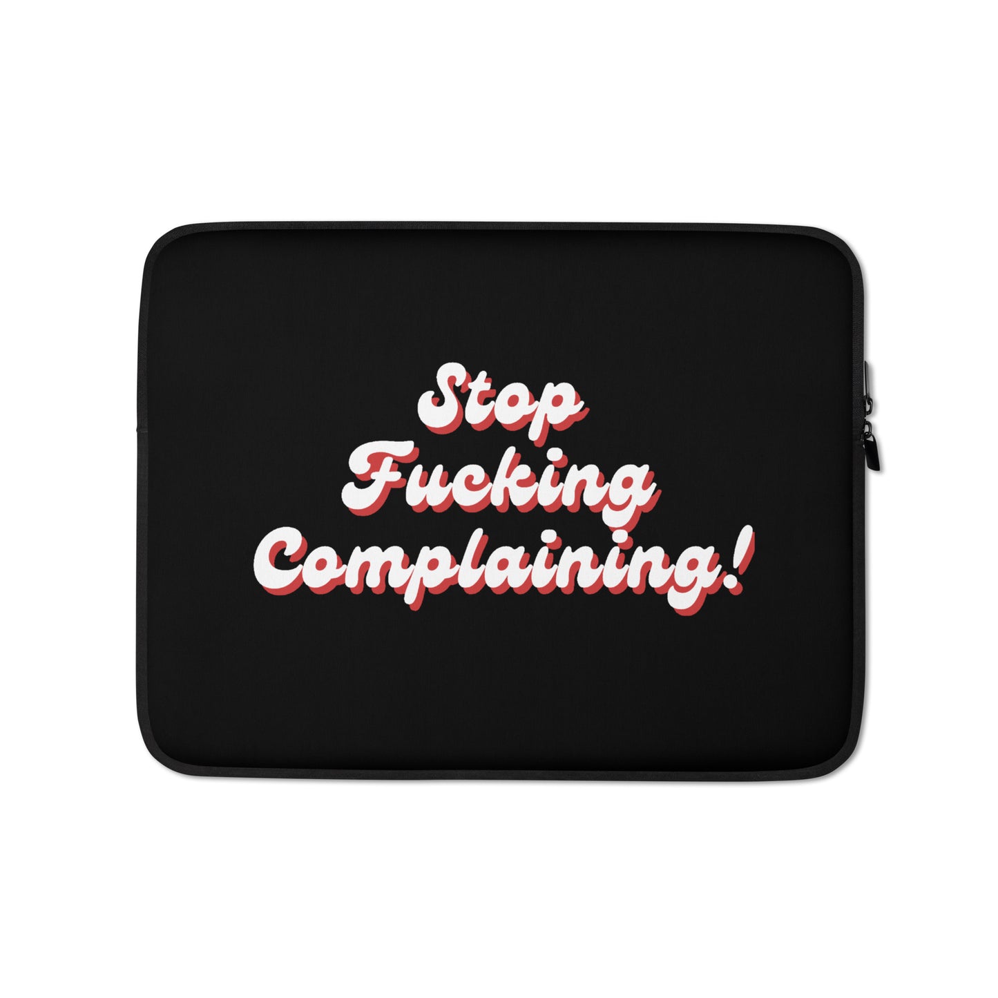 "Stop Fucking Complaining!" Laptop Case