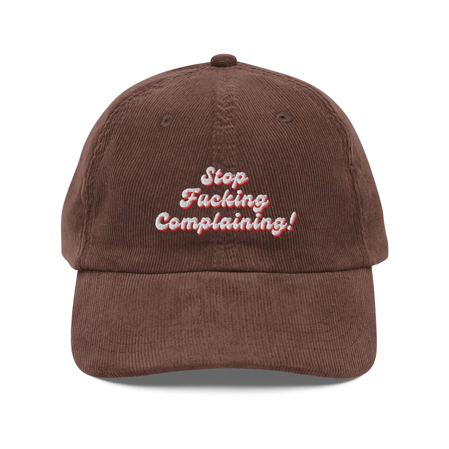 "Stop Fucking Complaining!" Corduroy Hat