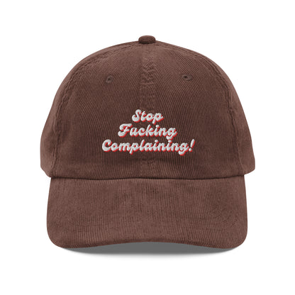 "Stop Fucking Complaining!" Corduroy Hat