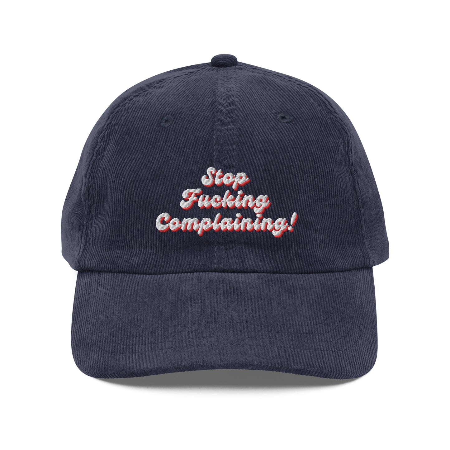 "Stop Fucking Complaining!" Corduroy Hat